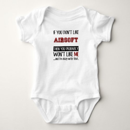 If You Dont Like Airsoft Cool Baby Bodysuit