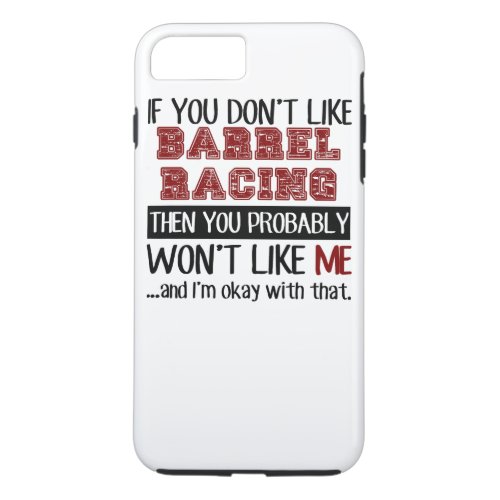 If You Dont Like Barrel Racing Cool iPhone 8 Plus7 Plus Case
