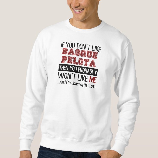 If You Don't Like Basque Pelota Cool Sweatshirt (Front)
