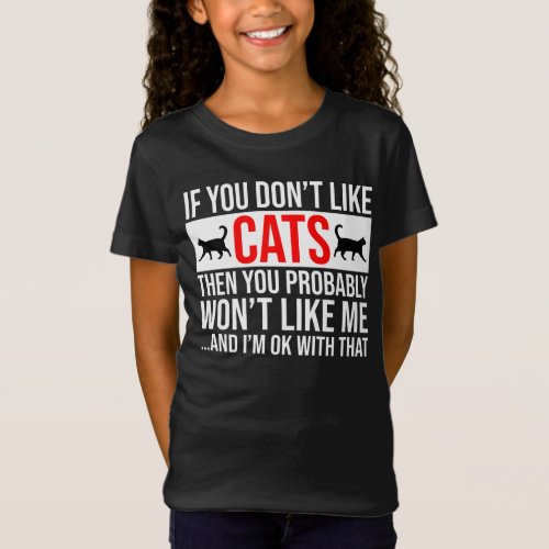 If You Dont Like Cats Then You Wont Like Me T_Shirt