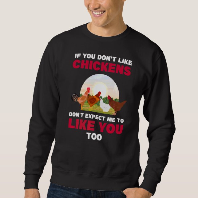 If You Don't Like Chickens Farming Sweatshirt (Front)