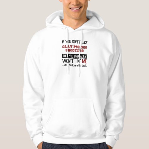 If You Dont Like Clay Pigeon Shooting Cool Hoodie