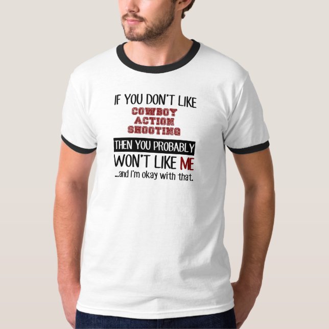 If You Don't Like Cowboy Action Shooting Cool T-Shirt (Front)