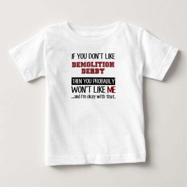 If You Don't Like Demolition Derby Cool Baby T-Shirt (Front)