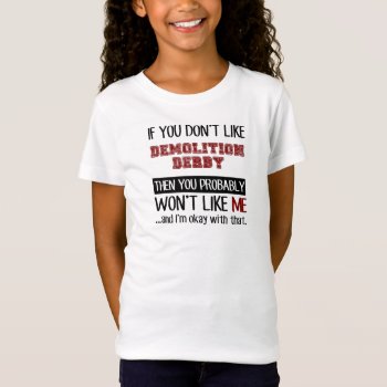 If You Don't Like Demolition Derby Cool T-shirt by Tshirtshark at Zazzle