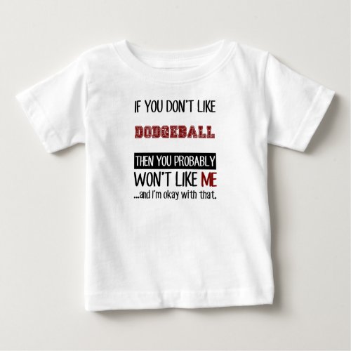 If You Dont Like Dodgeball Cool Baby T_Shirt