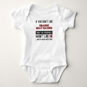 If You Don't Like Dragon Boat Racing Cool Baby Bodysuit by Tshirtshark at Zazzle