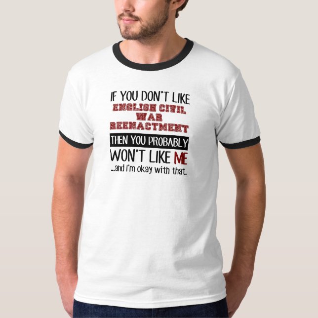 If You Don't Like English Civil War Reenactment T-Shirt (Front)