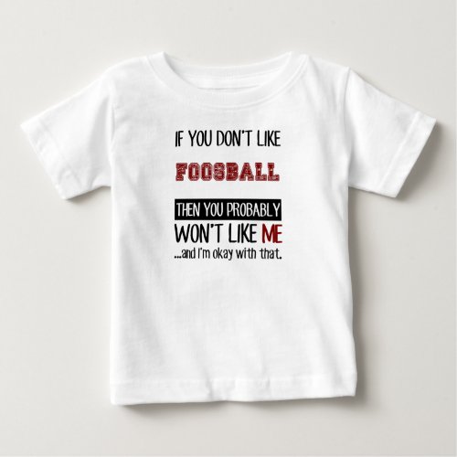 If You Dont Like Foosball Cool Baby T_Shirt