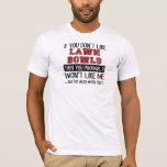 If You Don&#39;t Like Lawn Bowls Cool T-shirt at Zazzle