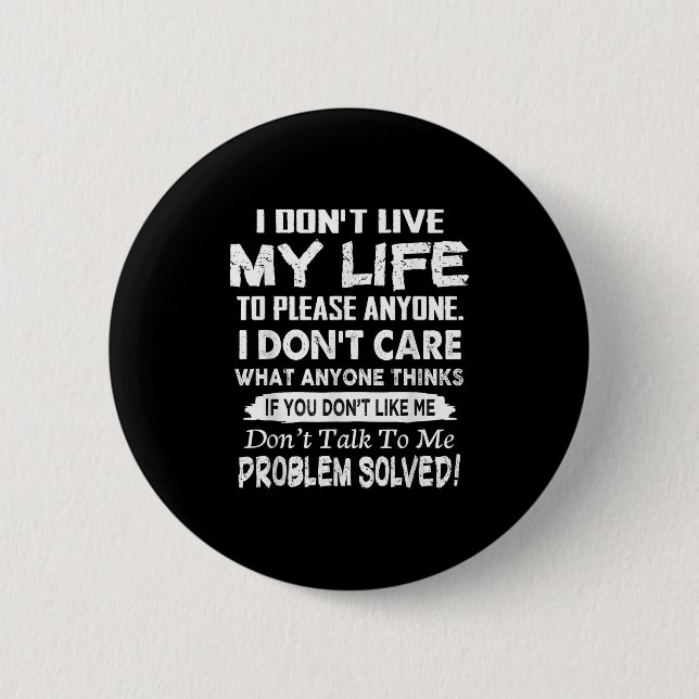 If You Don't Like Me Don't Talk To Me. Problem Sol Button (Front)