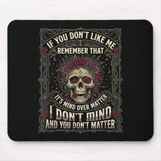 If You Dont Like Me Remember that Its Mind Over Mouse Pad (Front)