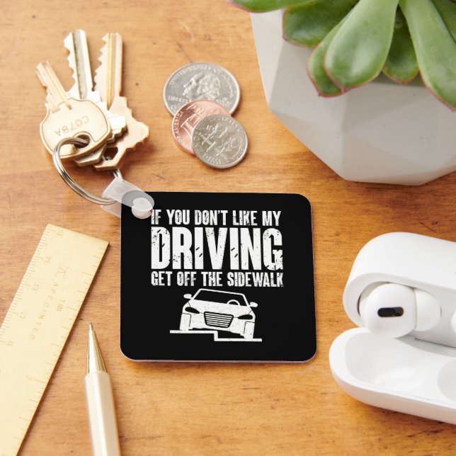 If You Don't Like My Driving Get Off The Sidewalk Keychain (Desk)