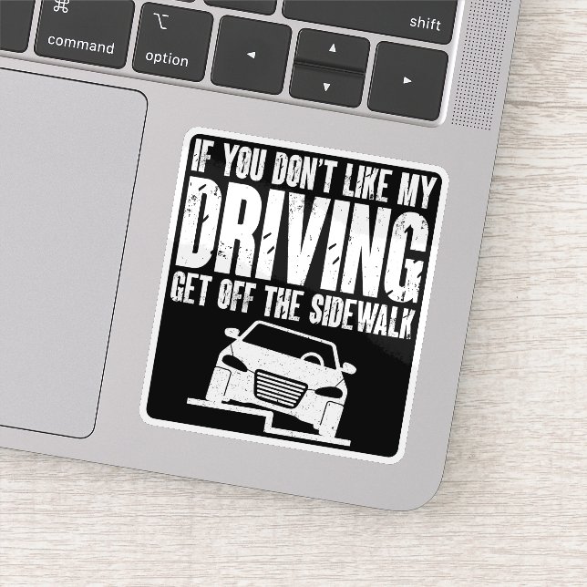 If You Don't Like My Driving Get Off The Sidewalk Sticker (Detail)