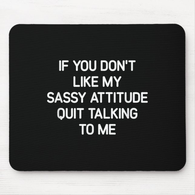 If You Don't Like My Sy Attitude, Funny, Jokes, Sa Mouse Pad (Front)