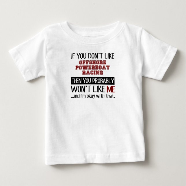 If You Don't Like Offshore Powerboat Racing Cool Baby T-Shirt (Front)