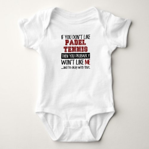 If You Dont Like Padel Tennis Cool Baby Bodysuit