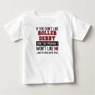 If You Don't Like Roller Derby Cool Baby T-Shirt