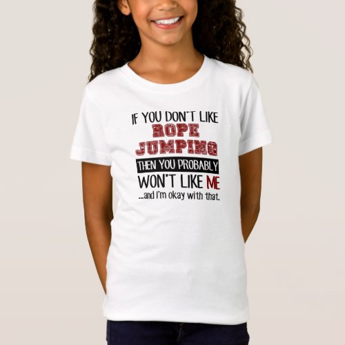 If You Dont Like Rope Jumping Cool T_Shirt