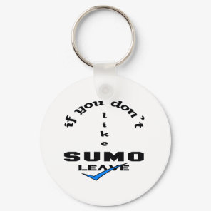 If you don't like Sumo Leave Keychain