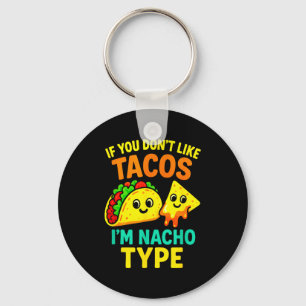 If You Don't Like Tacos - Funny Cinco Taco Sayings Keychain