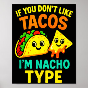 If You Don't Like Tacos - Funny Cinco Taco Sayings Poster