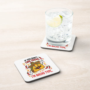 If You Don't Like Tacos I'm Nacho Type Beverage Coaster