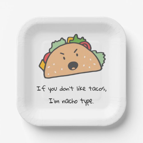 If You Dont Like Tacos Im Nacho Type Funny Paper Plates