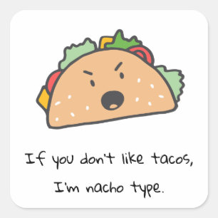 If You Don't Like Tacos I'm Nacho Type Funny Square Sticker