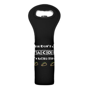 If You Don't Like Tacos I'm Nacho Type Funny Wine Bag