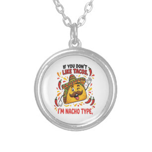 If You Don't Like Tacos I'm Nacho Type Silver Plated Necklace