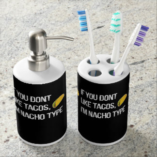 If you don't like Tacos then i'm nacho type Bath Set