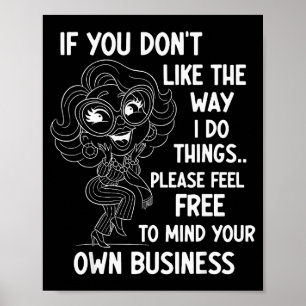 If You Don't Like The Way I Do Things Please Feel Poster
