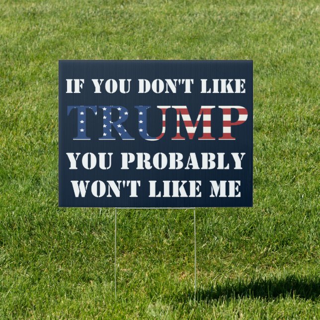 If You Dont Like Trump 2024 Republican Election  Sign (Insitu)