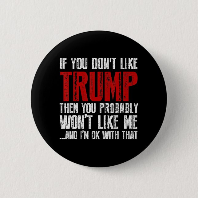 If you don't like Trump  Button (Front)