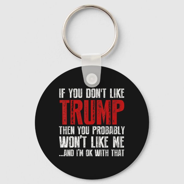 If you don't like Trump  Keychain (Front)