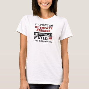 If You Don't Like Ultimate Frisbee Cool T-Shirt