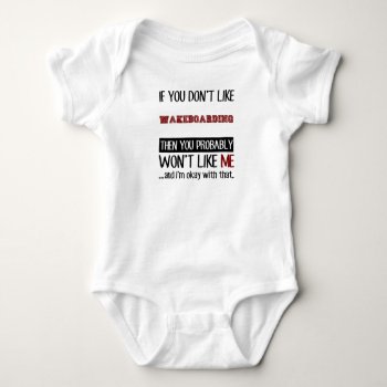 If You Don't Like Wakeboarding Cool Baby Bodysuit by Tshirtshark at Zazzle