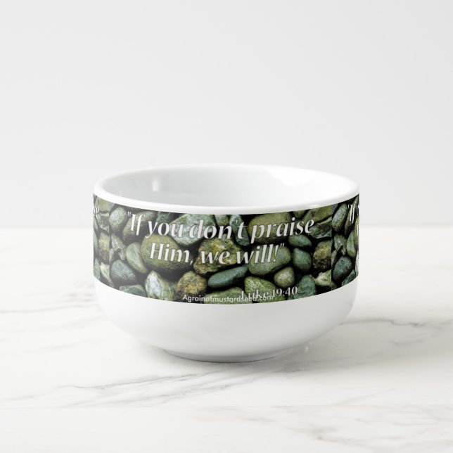 If you don't praise Him we will! Rocks Soup Mug (Front)