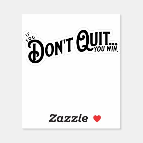 If you Dont Quit you win Sticker
