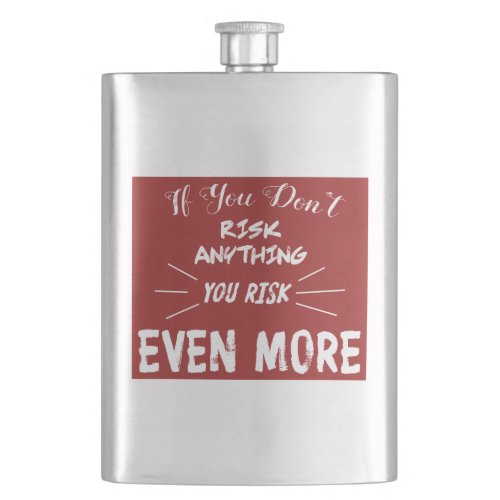 If You Dont Risk Anything You Risk Even More Flask