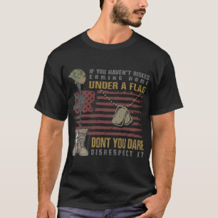 If you don't risked coming home flag don't disresp T-Shirt