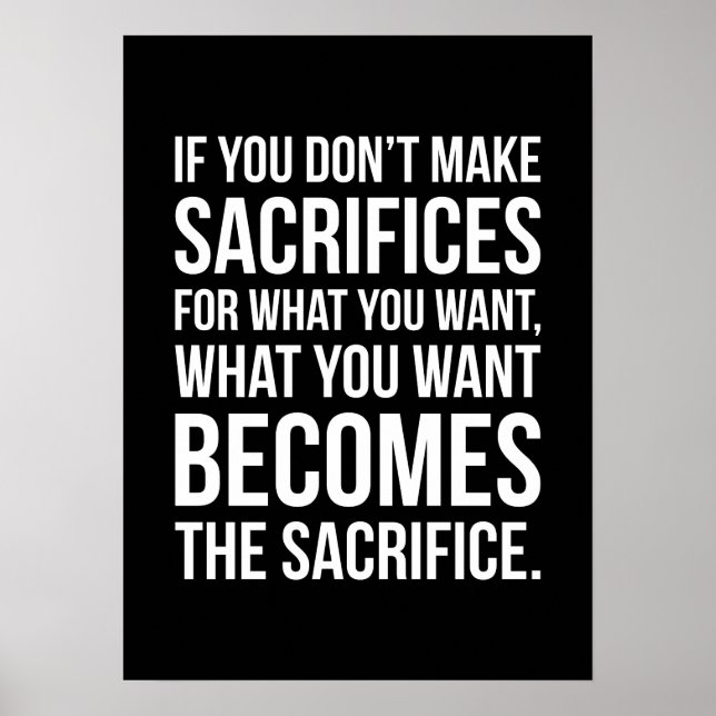 If You Don't Sacrifice For What You Want Poster (Front)