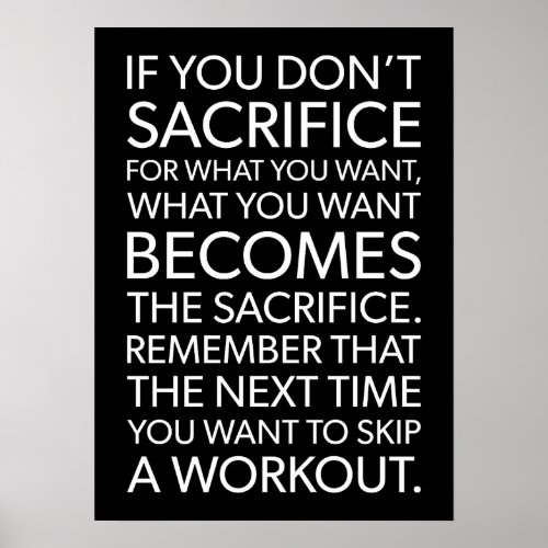 If You Dont Sacrifice For What You Want Poster