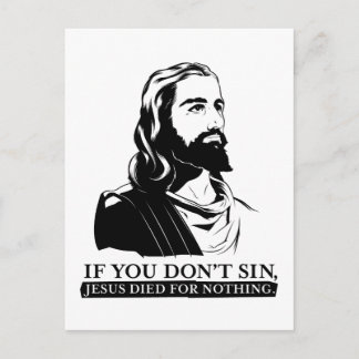 If You Don't Sin, Jesus Died for Nothing. Postcard