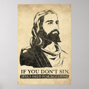 If You Don't Sin, Jesus Died for Nothing. Poster