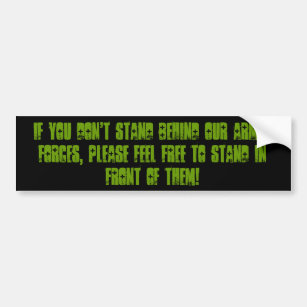 If you don't stand behind our Armed Forces, ple... Bumper Sticker