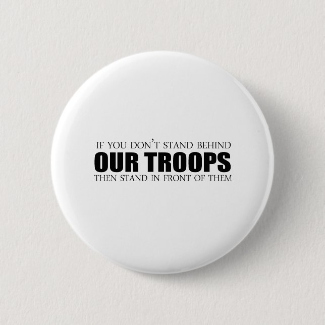 If you don't stand behind our troops pinback button (Front)