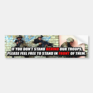 If You Don't Stand BEHIND Them... Bumper Sticker