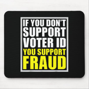 If You Don't Suprt Voter Id You Suprt F.raud  Mouse Pad